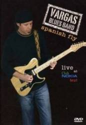 Vargas Blues Band : Spanish Fly: Live at Club Nokia Beat